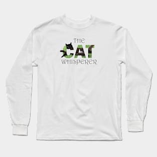 The Cat Whisperer - black cat oil painting word art Long Sleeve T-Shirt